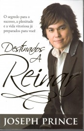 Destinados A Reinar Joseph Prince 