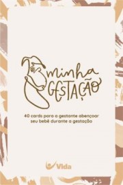 Minha Gestacao - 40 Cards Para A Gestante Abencoar Seu Bebe Durante A Gestacao Melo, Fabiola