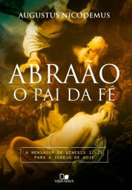 Abrao, o pai da f Augustus-Nicodemus-Lopes