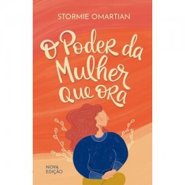 Poder da Mulher que Ora Stormie Omartian