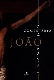 O Coment�rio De Jo�o D.A. Carson