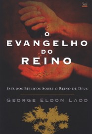  Evangelho do reino, O - George Eldon Ladd