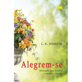 Alegrem-se, mensagens para desafiar a mente e o cora��o