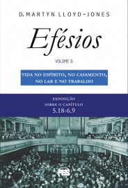 Efsios - Vol. 6 Vida no Esprito - D.M. Lloyd-Jones