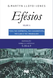 Ef�sios - Vol. 6 Vida no Esp�rito - D.M. Lloyd-Jones