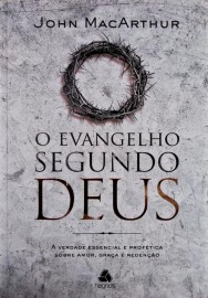 Evangelho Segundo Deus - John Macarthur