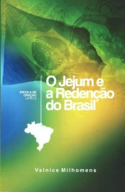 O Jejum E A Redeno Do Brasil  Valnice Milhomens