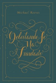 Deleitando-Se na Trindade  Michael Reeves