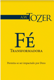 Livro Fe Transformadora  A.W.Tozer