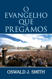 o evangelho que pregamos oswald j. smith