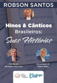 Livro Hinos e C�nticos Brasileiros - Suas Historias - Robson Santos