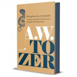 Peregrinos da Eternidade A. W. Tozer