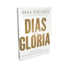 Dias De Gl�ria - Max Lucado