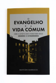 O Evangelho e a Vida Comum Maycon Barroco
