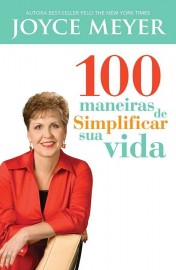 100 Maneiras De Simplificar Sua Vida  - Joyce Meye