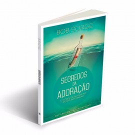 Segredos Da Adoracao Bob Sorge