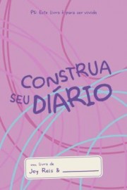 Construa Seu Diario - Rosa- Este Livro E Para Ser Vivido