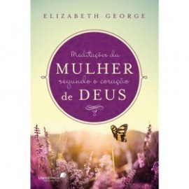 Meditacoes da mulher segundo o cora��o Elizabeth