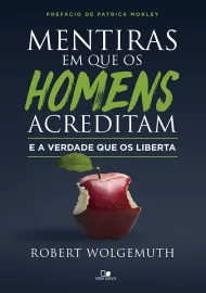Mentiras em que os homens acreditam e a verdade que os liberta