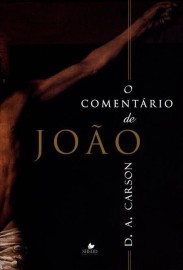 O Coment�rio De Jo�o D.A. Carson
