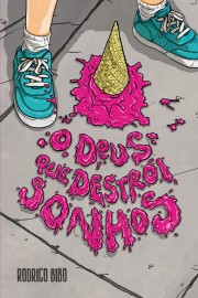 O Deus que destr�i sonhos - Rodrigo Bibo