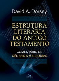 Estrutura liter�ria do Antigo Testamento DAVID A. DORSEY