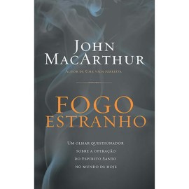 LIVRO FOGO ESTRANHO JOHN MACARTHUR
