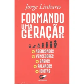 Formando Uma Gera��o  Jorge Linhares