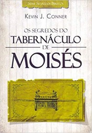 Segredos Do Tabernaculo De Moises Kevin J Conner