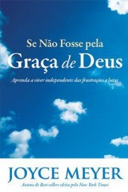  Se No Fosse Pela Graa De Deus Joyce Meyer