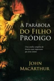 A Par�bola Do Filho Pr�digo  - John MacArthur