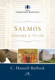 Salmos - Vol. 2: 73-150 - S�rie Coment�rio Expositivo  C. Hassell Bullock
