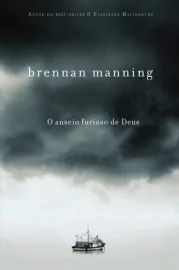 Anseio Furioso De Deus  Brennan Manning 