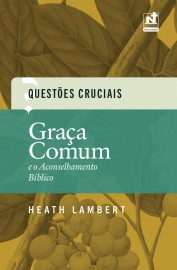 Graa Comum E O Aconselhamento Bblico Heath Lambert