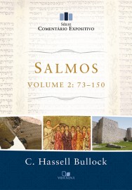 Salmos - Vol. 2: 73-150 - Srie Comentrio Expositivo  C. Hassell Bullock