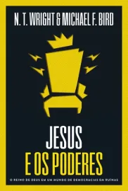 Jesus e os poderes - N.T. Wright, Michael F. Bird
