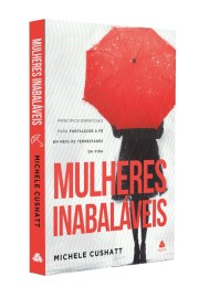 Mulheres Inabal�veis Michele Cushatt