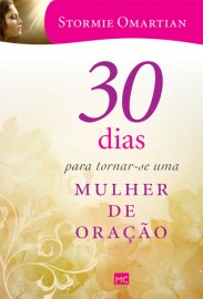 30 Dias Para Tornar Se Uma mulher de orao  Stormie Omartian  