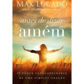 Antes De Dizer Amem  Max Lucado 