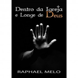 Dentro Da Igreja e Longe De Deus - Raphael Melo