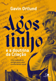 Agostinho e a doutrina da Cria��o Gavin Ortlund