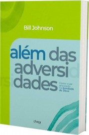 Al�m das adversidades - bill Johnson