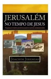Jerusal�m no Tempo de Jesus - Joachim Jeremias