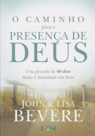 Caminho Para A Presen�a De Deus  John Bevere 