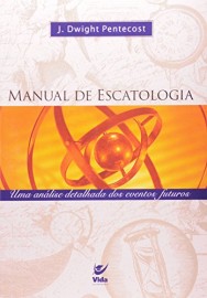 Manual De Escatologia J.Dwight Pentecost 