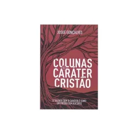 Colunas do Car�ter Crist�o  Josu� Gon�alves