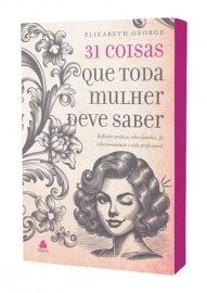 31 Coisas Que Toda Mulher Deve Saber George, Elizabeth