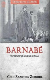 Barnabe O Pregador De Fe E Obras Ciro Sanches