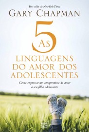 As Cinco Linguagens Do Amor Dos Adolescentes chapman Gary