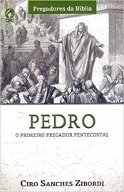 Pedro Primeiro Pregador Pentecostal - Ciro Sanches